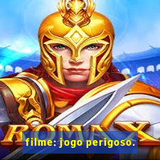 filme: jogo perigoso.